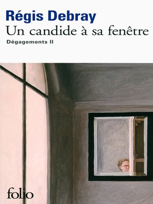 cover image of Un candide à sa fenêtre. Dégagements II